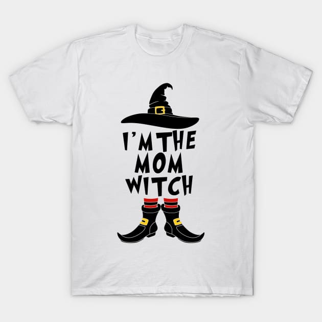 Mom Halloween - I'm The Mom Witch T-Shirt by creativeKh